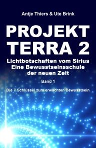 PROJEKT TERRA 2 - Lichtbotschaften vom Sirius - Eine Bewusstseinsschule der neuen Zeit Foto №1