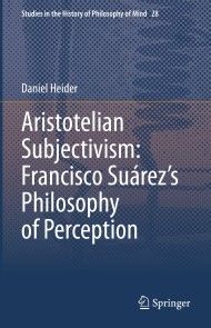 Aristotelian Subjectivism: Francisco Suárez's Philosophy of Perception photo №1