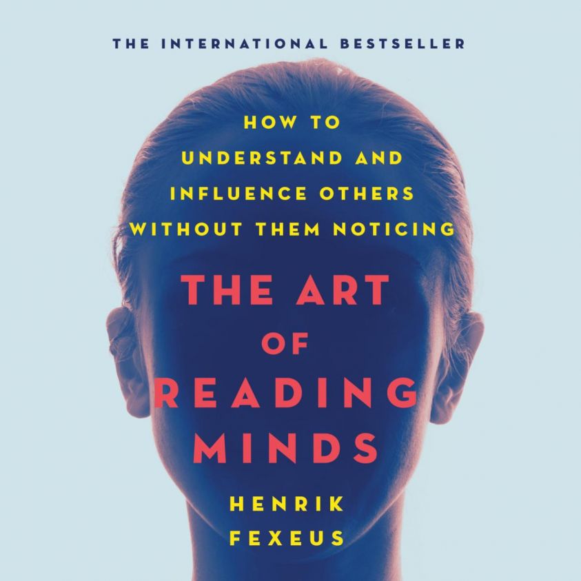 The Art of Reading Minds - How to Understand and Influence Others Without Them Noticing (Unabridged) photo №1