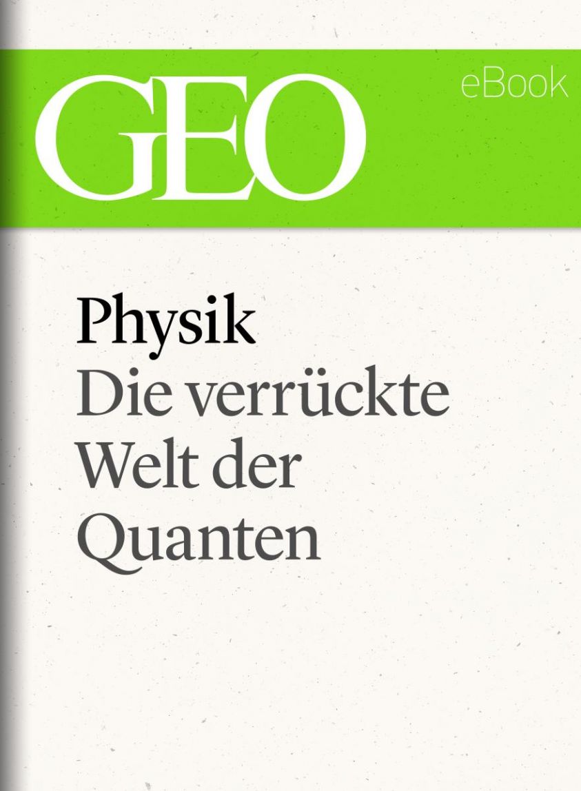 Physik: Die verrückte Welt der Quanten (GEO eBook Single) Foto 1