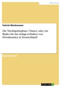 Die Niedrigzinsphase. Chance oder ein Risiko für das Anlageverhalten von Privatkunden in Deutschland? Foto №1