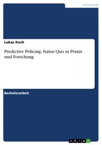 Predictive Policing. Status Quo in Praxis und Forschung Foto №1