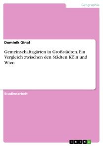 Gemeinschaftsgärten in Großstädten. Ein Vergleich zwischen den Städten Köln und Wien Foto №1