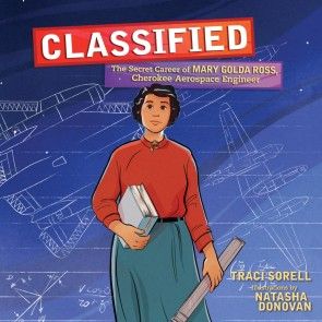 Classified - The Secret Career of Mary Golda Ross, Cherokee Aerospace Engineer (Unabridged) photo №1