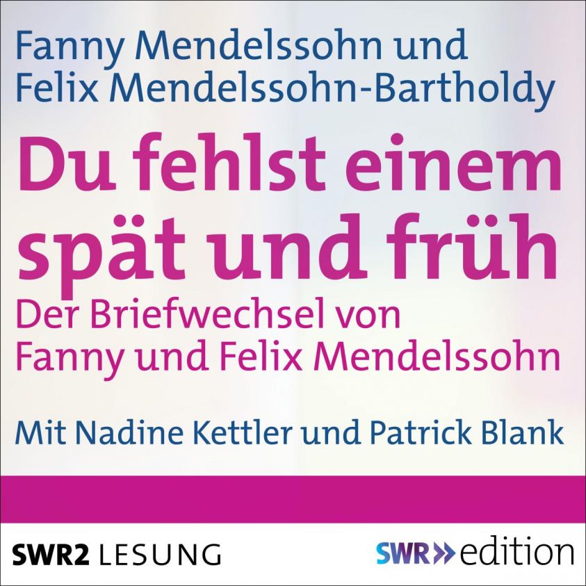 Du fehlst einem spät und früh - Der Briefwechsel von Fanny und Felix Mendelssohn Foto 2