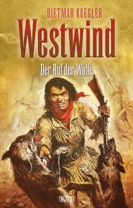 Dietmar Kueglers Westwind 05: Der Ruf der Wölfe Foto №1