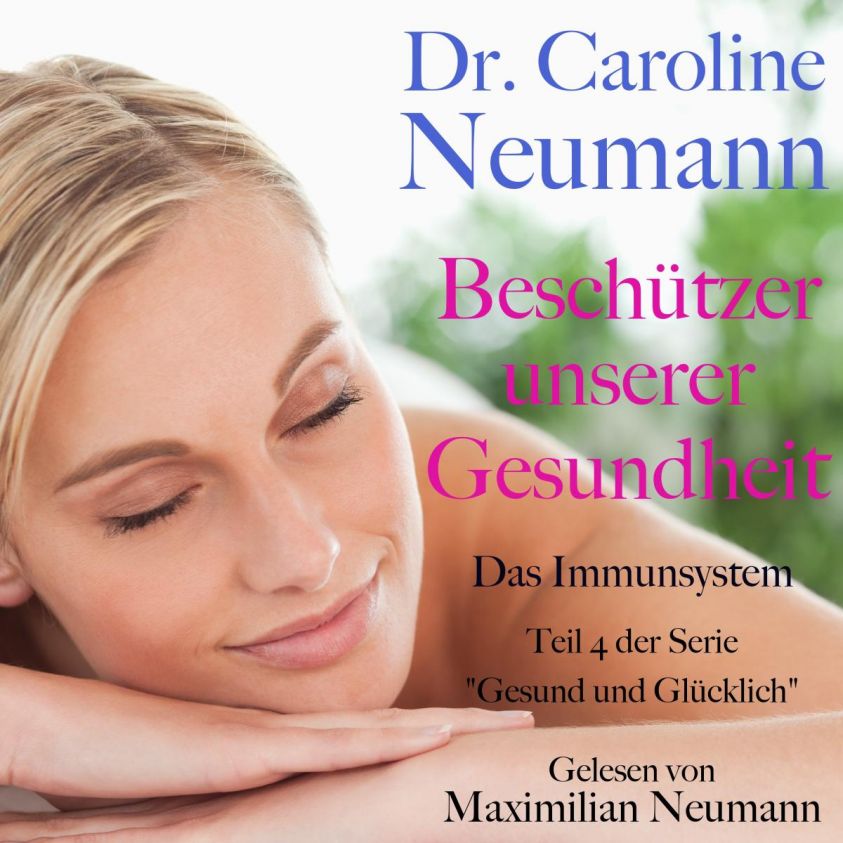 Dr. Caroline Neumann: Beschützer unserer Gesundheit. Das Immunsystem Foto 2