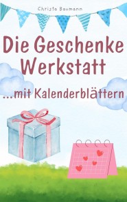 Die Geschenkewerkstatt ... Kalenderblätter