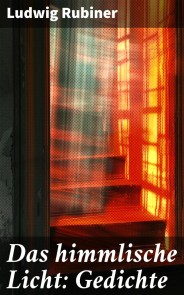 Das himmlische Licht: Gedichte