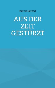 Aus der Zeit gestürzt
