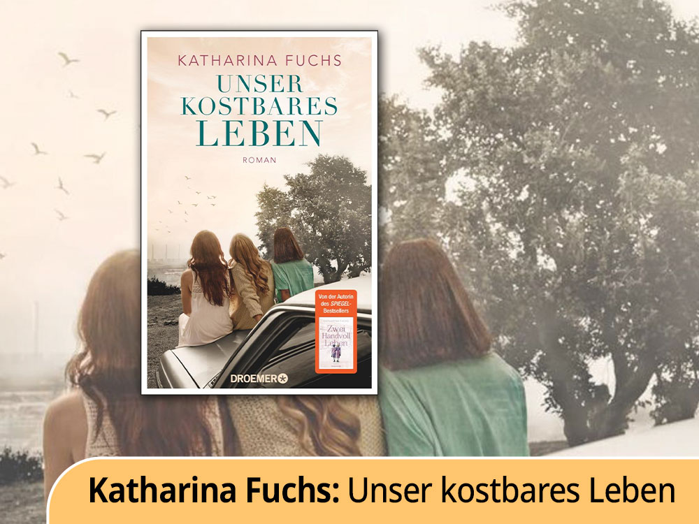 „Unser kostbares Leben“ von Katharina Fuchs