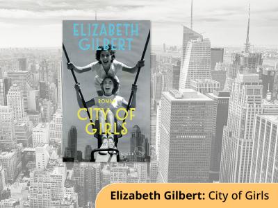 Lerne „City of Girls“, den neuen bezaubernden Roman von Elizabeth Gilbert über Jugend und Freiheit, kennen