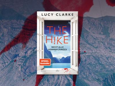 „The Hike – Nicht alle kommen zurück“ von Lucy Clarke