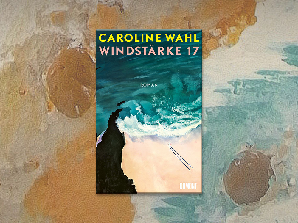 „Windstärke 17“ von Caroline Wahl