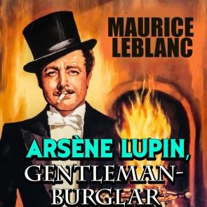 Arsène Lupin, Gentleman Burglar - Maurice Leblanc