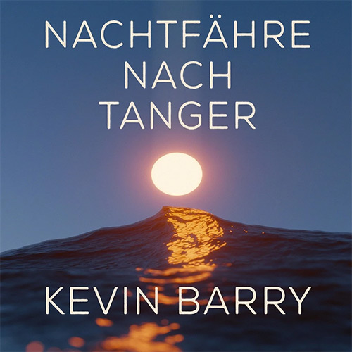 Nachtfähre nach Tanger - Kevin Barry